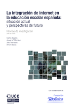 La integración de internet en la educación escolar española. Situación actual y perspectivas de futuro. Informe de investigación